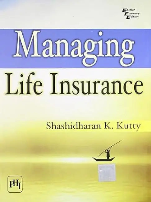 Managing Life Insurance by Kutty Shashidharan K.