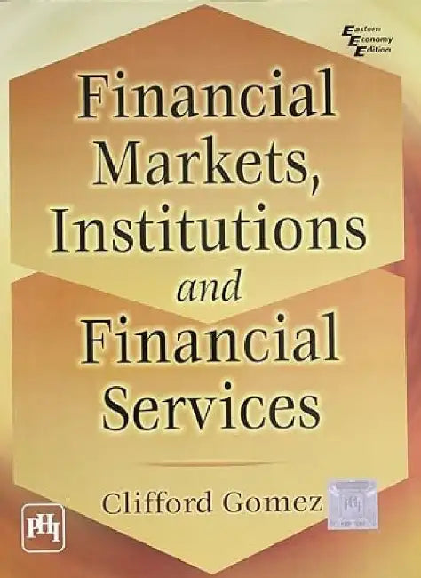 Financial Markets, Institutions, and Financial Services by Gomez Clifford