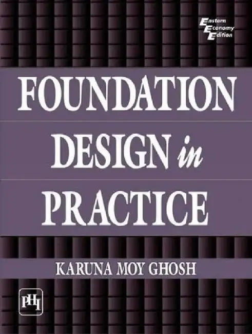 Foundation Design In Practice by Ghosh Karuna Moy