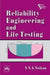 Reliability Engineering and Life Testing by Naikan V.N.A.