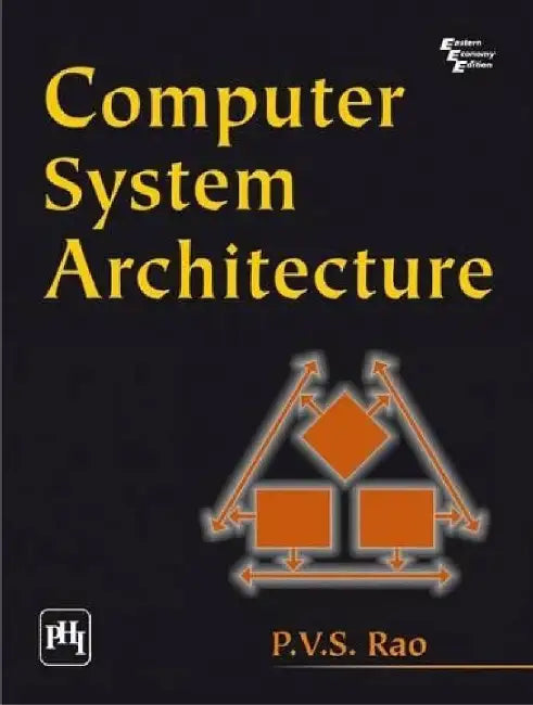 Computer System Architecture by Rao P.V.S.