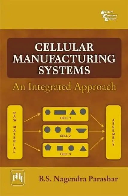 Cellular Manufacturing Systems: An Integrated Approach by Parashar B.S. Nagendra