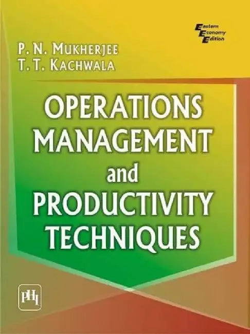 Operations Management and Productivity Techniques by Mukherjee P. N., Kachwala T. T. 