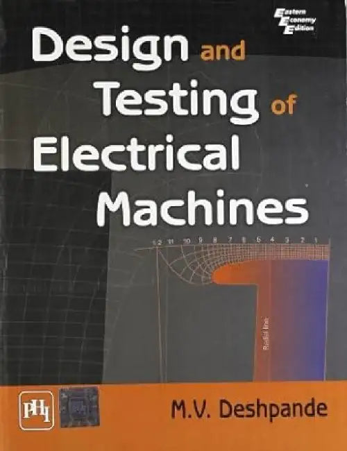 Design and Testing of Electrical Machines by Deshpande M. V.