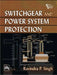 Switchgear and Power System Protection by Singh Ravindra P.
