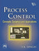 Process Control: Concepts, Dynamics and Applications by Singh S. K.