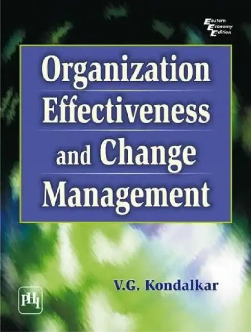 Organization Effectiveness and Change Management by Kondalkar V. G.