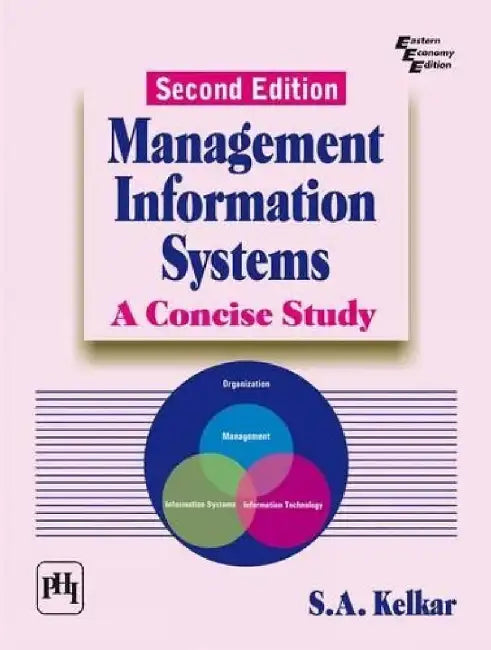 Management Information Systems: A Concise Study by Kelkar S. A.