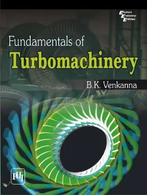 Fundamentals of Turbomachinery by Venkanna B. K.