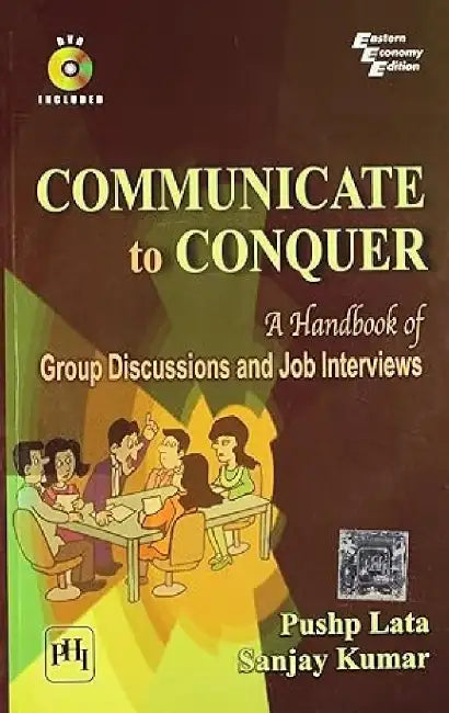 Communicate to Conquer: A Handbook of Group Discussions and Job Interviews by Pushp Lata, Kumar Sanjay