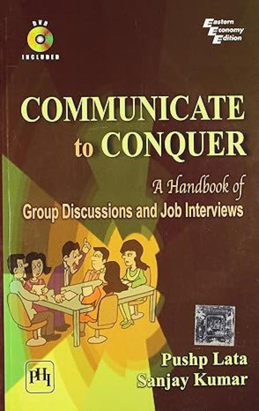 Communicate to Conquer: A Handbook of Group Discussions and Job Interviews by Pushp Lata