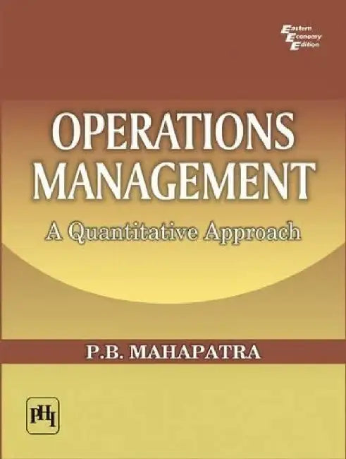 Operations Management: A Quantitative Approach by Mahapatra P. B.