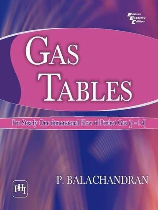 Gas Tables: For Steady One-Dimensional Flow of Perfect Gas by Balachandran P.