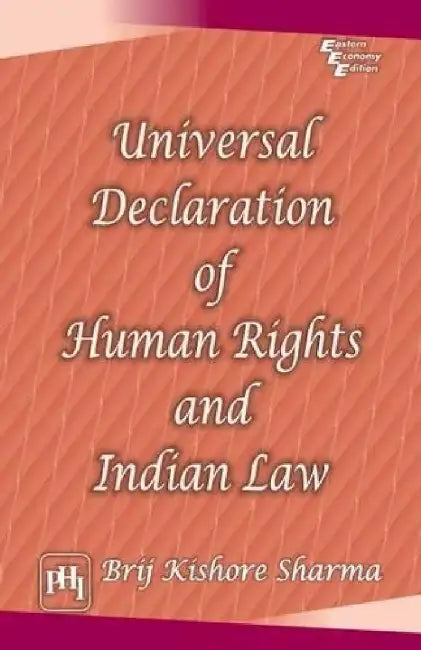 Universal Declaration of Human Rights and Indian Law by Sharma Brij Kishore