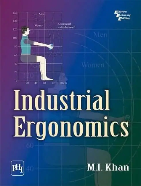 Industrial Ergonomics by Khan M. I.
