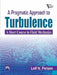 A Pragmatic Approach to Turbulence: A Short Course In Fluid Mechanics by Persen Leif N.