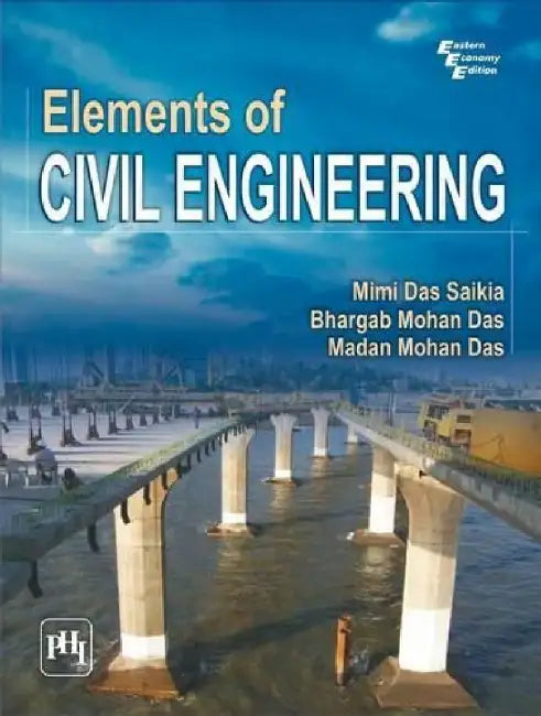 Elements of Civil Engineering by Saikia Mimi Das, Das Bhargab Mohan , Das Madan Mohan