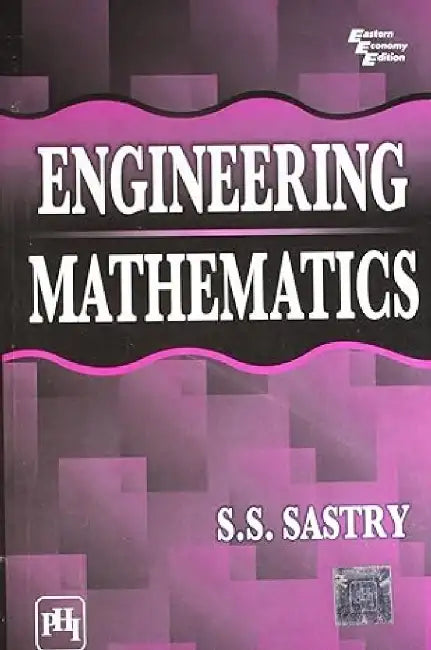 Engineering Mathematics (According to U. P. Technical University Syllabus) by Sastry S. S.