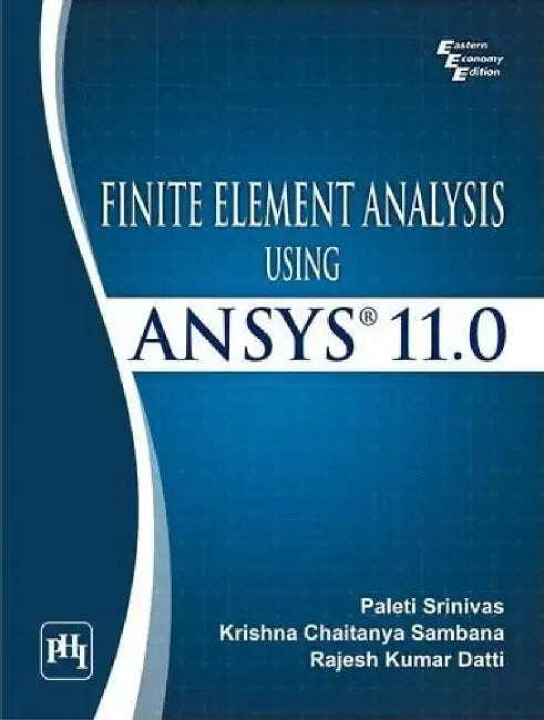 Finite Element Analysis Using Ansys by Srinivas Paleti, Sambana Krishna Chaitanya , Datti Rajesh Kumar 