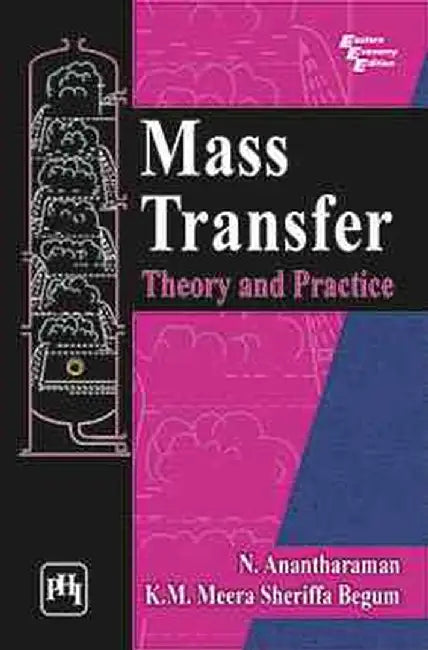 Mass Transfer: Theory and Practice by Anantharaman N., Begum K. M. Meera Sheriffa