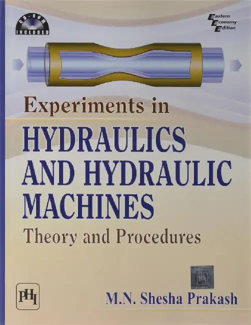Experiments In Hydraulics and Hydraulic Machines: Theory and Procedures by Prakash M. N. Shesha
