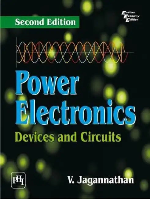 Power Electronics: Devices and Circuits by Jagannathan V.