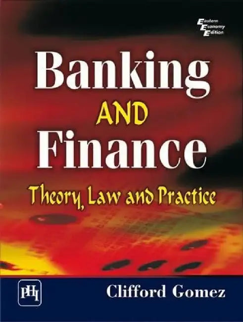 Banking and Finance: Theory, Law and Practice by Gomez Clifford