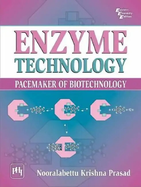 Enzyme Technology: Pacemaker of Biotechnology by Prasad Nooralabettu Krishna