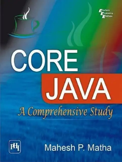 Core Java: A Comprehensive Study by Matha Mahesh P.