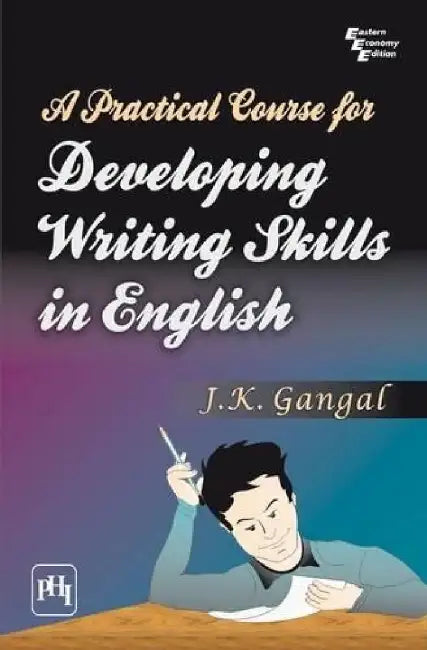 A Practical Course For Developing Writing Skills In English by Gangal J. K.