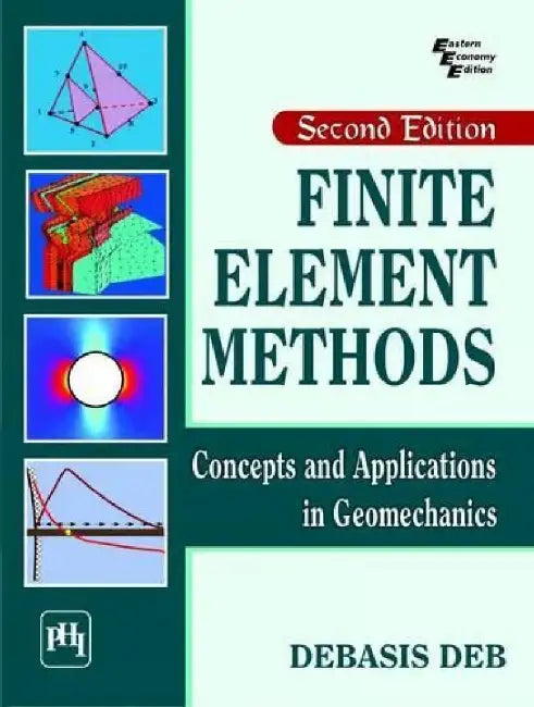 Finite Element Methods: Concepts and Applications In Geomechanics by Deb Debasis