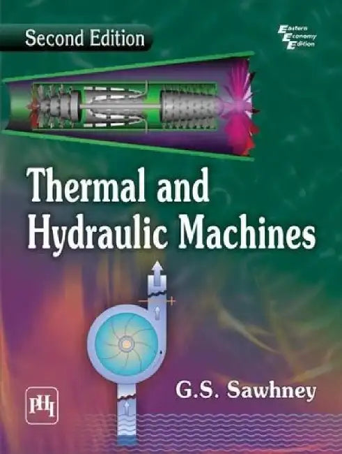 Thermal and Hydraulic Machines by Sawhney G. S.