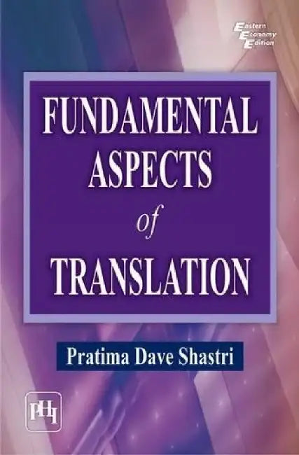 Fundamental Aspects of Translation by Shastri Pratima Dave