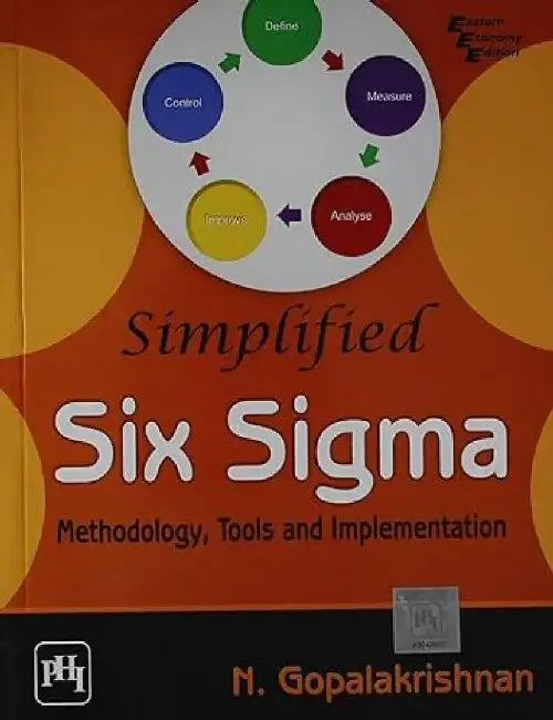 Simplified Six Sigma: Methodology, Tools and Implementation by Gopalakrishnan N.