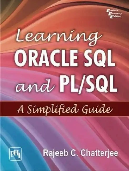 Learning Oracle Sql and Pl/Sql: A Simplified Guide by Chatterjee Rajeeb C.