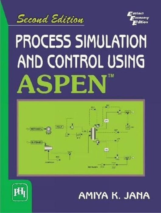 Process Simulation and Control Using Aspen by Jana Amiya K.