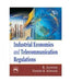 Industrial Economics and Telecommunication Regulations by Kotwani Namita R., Jayaram R. 