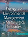 Energy and Environmental Management In Metallurgical Industries by Gupta R. C.