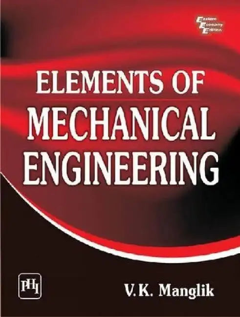 Elements of Mechanical Engineering by Manglik V. K.