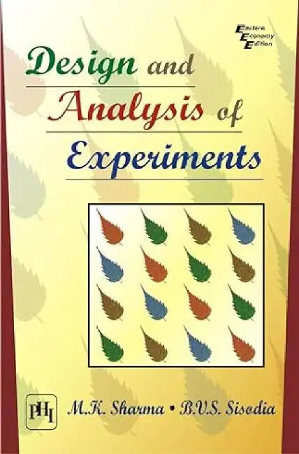 Design and Analysis of Experiments by Sharma M. K., Sisodia B.V.S. 