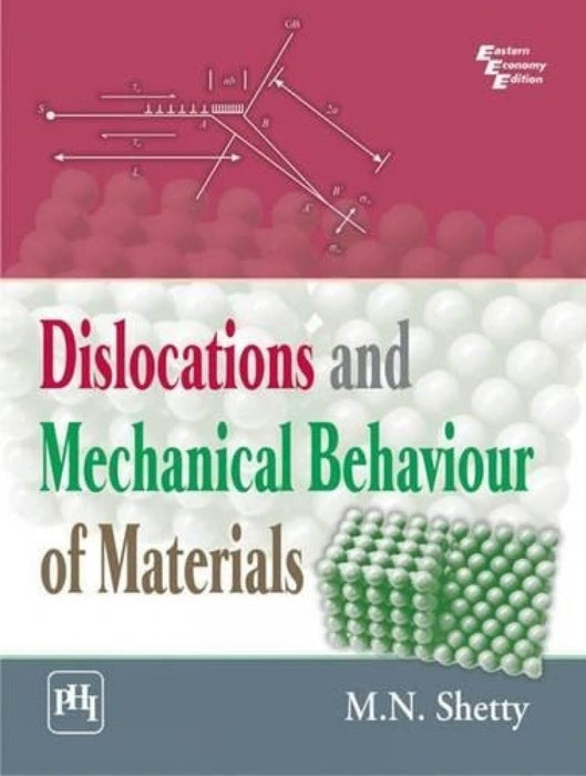 Dislocations and Mechanical Behaviour of Materials by Shetty M.N.