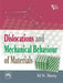 Dislocations and Mechanical Behaviour of Materials by Shetty M.N.