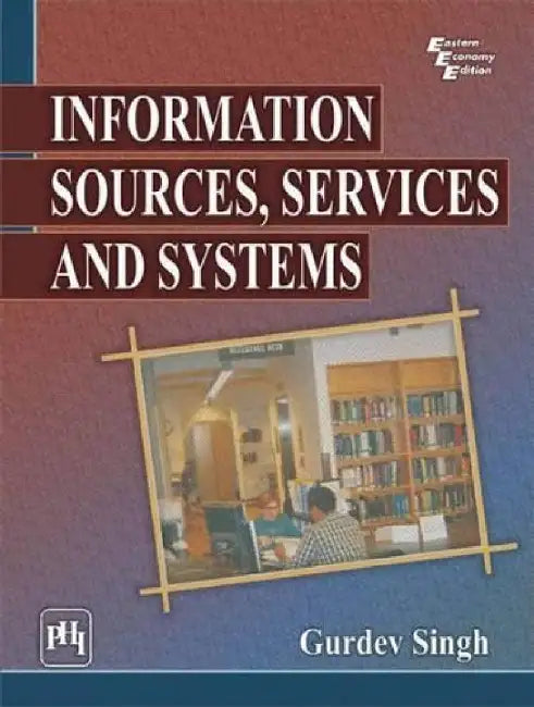Information Sources, Services and Systems by Singh Gurdev