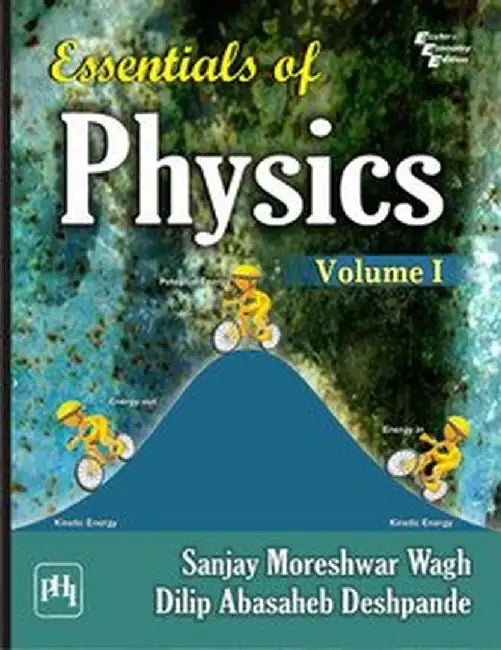 Essentials of Physics Vol. I by Wagh Sanjay Moreshwar, Deshpande Dilip Abasaheb