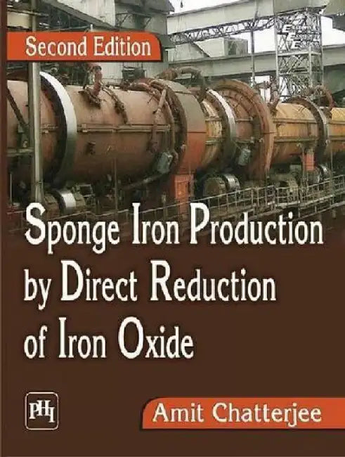 Sponge Iron Production By Direct Reduction of Iron Oxide by Chatterjee Amit