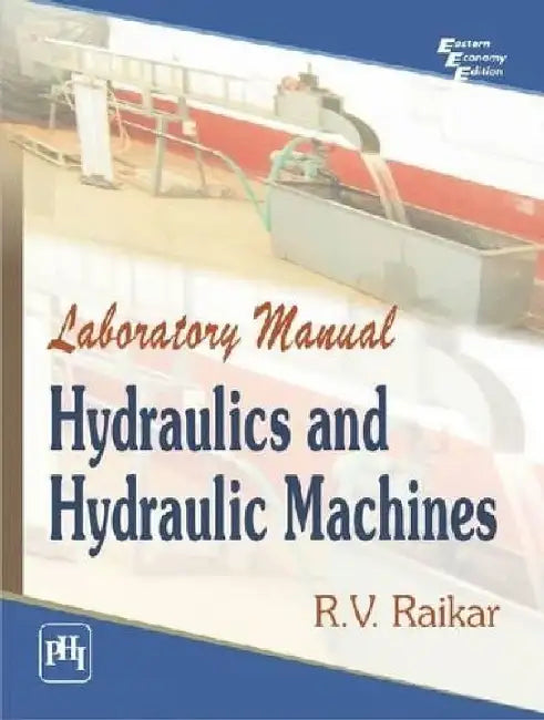 Laboratory Manual Hydraulics and Hydraulic Machines by Raikar R. V.