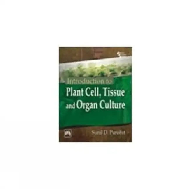 Introduction to Plant Cell, Tissue and Organ Culture by Purohit Sunil D.