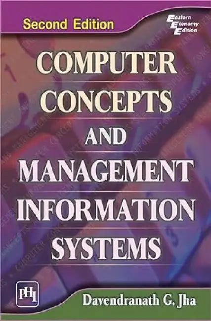 Computer Concepts and Management Information Systems by Jha Davendranath G., Jha Davendranath G.