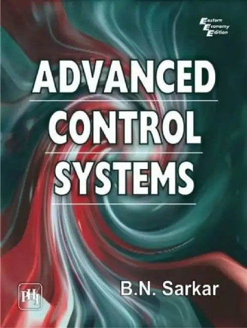 Advanced Control Systems by Sarkar B. N.