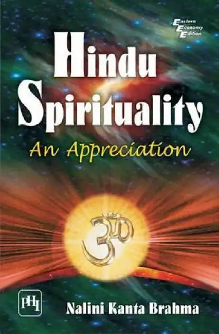 Hindu Spirituality: An Appreciation by Brahma Nalini Kanta